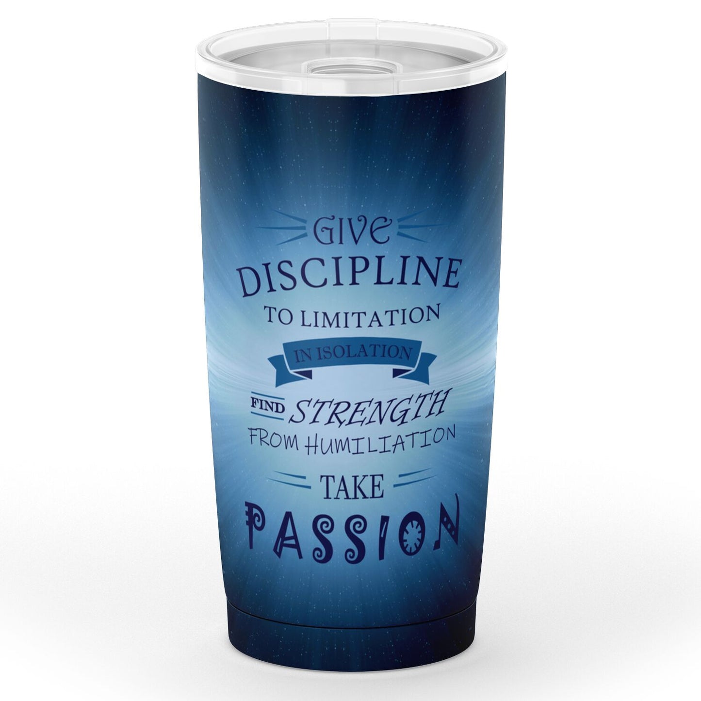 Give Discipline - Take Passion Tumbler